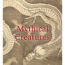 (영문도서) Mythical Creatures Hardcover, Abbeville Press, English, 9780789214584