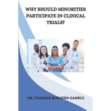 (영문도서) Why Should Minorities Participate in Clinical Trials? Paperback, Independently Published, English, 9798306832098
