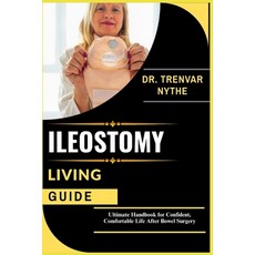 (영문도서)Ileostomy Living Guide: Ultimate Handbook for Confident Comfortable Life After... Paperback, Independently Published, English, 9798292852032
