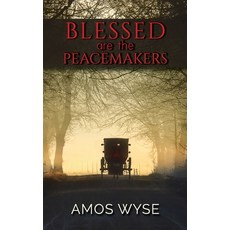 (영문도서) Blessed Are the Peacemakers Hardcover, Elk Lake Publishing Inc, English, 9781649492265