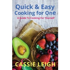 (영문도서) Quick & Easy Cooking for One: A Guide to Cooking For Yourself Paperback