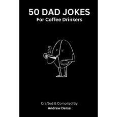 (영문도서) 50 Dad Jokes: For Coffee Drinkers Paperback, Independently Published, English, 9798853602694