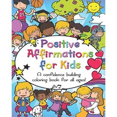 Positive Affirmations for Kids: A confidence building coloring book for all ages!, Positive Affirmations for Kids