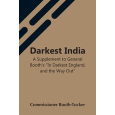 (영문도서) Darkest India A Supplement To General Booth'S "In Darkest England And The Way... Paperback, Alpha Edition, English, 9789354548697