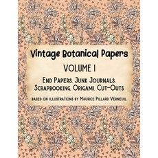 (영문도서) Vintage Botanical Papers Volume 1: End Papers Junk Journals Scrapbooking Ori... Paperback, Lynn Alex, English, 9781915706003