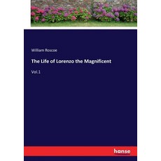 (영문도서)The Life of Lorenzo the Magnificent: Vol.1 Paperback, Hansebooks, English, 9783743435636