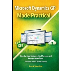 (영문도서)Microsoft Dynamics GP Made Practical: Step-by-Step Guidance Real Screens and P... Paperback, Independently Published, English, 9798244133790