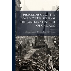 (영문도서)Proceedings Of The Board Of Trustees Of The Sanitary District Of Chicago Paperback, Nabu Press, English, 9781274329158