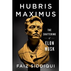 (영문도서) Hubris Maximus: The Shattering of Elon Musk Hardcover, St. Martin's Press, English, 9781250327178
