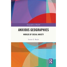 (영문도서)Anxious Geographies: Worlds of Social Anxiety Paperback, Routledge, English, 9781032074368