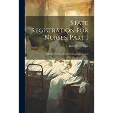 (영문도서) State Registration for Nurses Part 1: Adelaide Nutting Historical Nursing Collection Paperback, Legare Street Press, English, 9781021490254