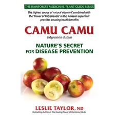 Camu Camu: Nature's Secret for Disease Prevention Paperback, Rain-Tree Publishers