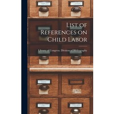 (영문도서) List of References on Child Labor Hardcover, Legare Street Press, English, 9781019232774