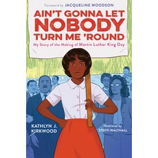 Ain't Gonna Let Nobody Turn Me 'Round: My Story of the Making of Martin Luther King Day Hardcover, Versify, English, 9780358387268