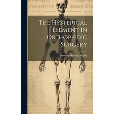 (영문도서) The Hysterical Element in Orthopædic Surgery Hardcover, Legare Street Press, English, 9781020061677
