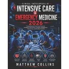 (영문도서)Clinical Encyclopedia of Intensive Care & Emergency Medicine 2026: Comprehensive... Paperback, Independently Published, English, 9798199540797 Independently Published, English, 9798199540797