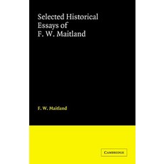 Selected Historical Essays of F. W. Maitland, Cambridge University Press