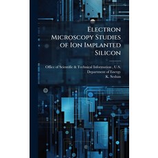 (영문도서)Electron Microscopy Studies of Ion Implanted Silicon Hardcover, Hutson Street Press, English, 9781025152240