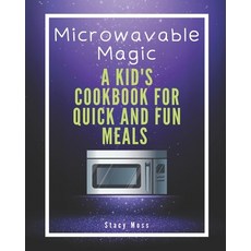 (英文圖書)Microwaveable Magic: A Kid's Cookbook for Quick and Fun Meals 平裝版, Independently Published, English