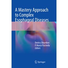 (영문도서) A Mastery Approach to Complex Esophageal Diseases Paperback, Springer, English, 9783030093280