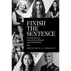 (영문도서)Finish the Sentence: Unscripted Lives: Lessons from Women Around the World Paperback, Gretchen A. Largoza, English, 9786210624861