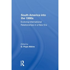 (영문도서)South America Into the 1990s: Evolving International Relationships in a New Era Paperback, Routledge, English, 9780367303419 Routledge, English, 9780367303419