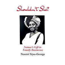 (영문도서) Shouldn't She?: Nature's Gift to Family Businesses Paperback, Naomi George, English, 9789914963229