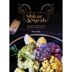 (영문도서) Shiraz and Syrah: A Collection of Delectable Persian and French cuisine Hardcover, Gatekeeper Press, English, 9781662932335