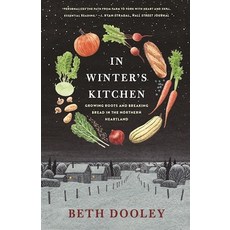 (영문도서) In Winter's Kitchen: Growing Roots and Breaking Bread in the Northern Heartland Paperback, Milkweed Editions, English, 9781571313614