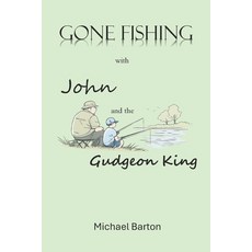(英文圖書)Gone Fishing With John and the Gudgeon King: Reflections on Fishing Friendship ... 平裝版, Independently Published, 英文