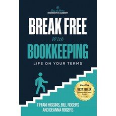 (영문도서)Break Free with Bookkeeping: Life on Your Terms Paperback, Empower Growth Academy, English, 9798991186681