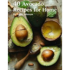 (영문도서) 40 Avocado Recipes for Home Paperback, Marick Booster, English, 9798869186638