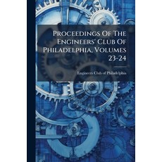 (英文圖書)Proceedings Of The Engineers' Club Of Philadelphia Volumes 23-24 平裝版, Nabu Press, 英文