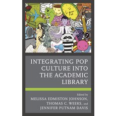 (영문도서) Integrating Pop Culture Into the Academic Library Hardcover, Rowman & Littlefield Publis..., English, 9781538159408