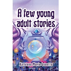 (英文圖書)A few young adult stories 平裝版, Kathleen Marie Lunetta, 英文