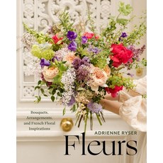 (영문도서)Fleurs: Bouquets Arrangements and French Floral Inspirations Hardcover, Union Square & Co., English, 9781454958024 Union Square & Co., English, 9781454958024
