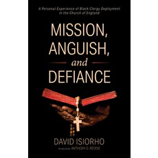 (영문도서) Mission Anguish and Defiance: A Personal Experience of Black Clergy Deployment in the Churc... Hardcover, Wipf & Stock Publishers, English, 9781532674228