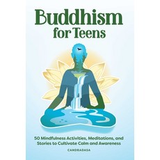 (영문도서) Buddhism for Teens: 50 Mindfulness Activities Meditations and Stories to Cultivate Calm and... Paperback, Rockridge Press, English, 9781638781103