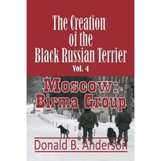 (영문도서) The Creation of the Black Russian Terrier: Moscow: Birma Group Paperback, Crowe Creations, English, 9781927058558