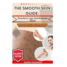 (영문도서)The Smooth Skin Guide: Strawberry Legs And Keratosis Pilaris: Gentle Routines L... Paperback, Independently Published, English, 9798263474683