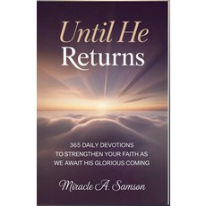 (영문도서)Until He Returns: 365 Daily Devotions to Strengthen Your Faith as We Await His G... Paperback, Independently Published, English, 9798271756634