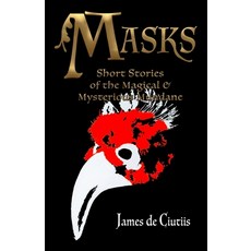 (영문도서) Masks: Short Stories of the Magical and Mysterious Mundane Paperback, 2nd Breakfast Publishing, LLC, English, 9798988761273