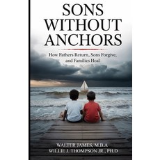 (英文圖書)Son's Without Anchors: How Fathers Return Sons Forgive and Families Heal 平裝版, James Leadership Institute,..., 英文