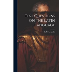 (영문도서) Test Questions on the Latin Language Hardcover, Legare Street Press, English, 9781019785393