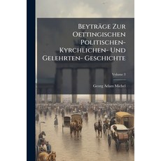 (영문도서)Beyträge Zur Oettingischen Politischen- Kyrchlichen- Und Gelehrten- Geschichte;... Paperback, Nabu Press, English, 9781245011488