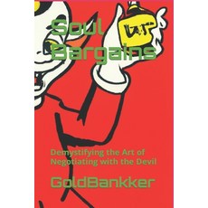 (영문도서) Soul Bargains: Demystifying the Art of Negotiating with the Devil Paperback, Independently Published, English, 9798860408081