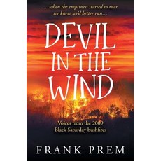 (영문도서) Devil In The Wind: voices from the 2009 Black Saturday bushfires Paperback, Wild Arancini Press, English, 9780975144268