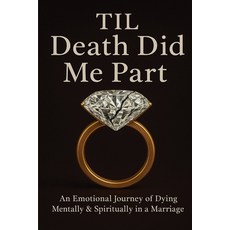 (영문도서)Til Death Did Me Part-An Emotional Journey of Dying Mentally & Spiritually in a... Paperback, Brown Publishing Co, English, 9798295470059