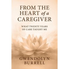 (英文圖書)From the Heart of a Caregiver: What 20 Years of Care Taught Me 平裝版, Lotus Press (WI), 英文