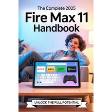 (영문도서)The Complete 2025 Fire Max 11 Handbook: Tips Tricks & Setup for All Ages - Stre... Paperback, Independently Published, English, 9798292715023